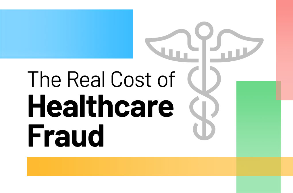 The Real Cost of Healthcare Fraud